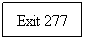 Text Box: Exit 277
